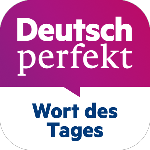 Deutsch perfekt Wort des Tages App